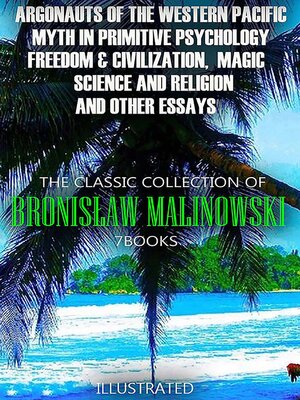 cover image of The Classic Collection of Bronisław Malinowski. (7 Books). Illustrated
